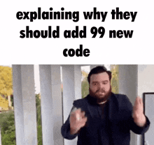 a man with a beard is explaining why they should add a 99 new code