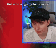 a picture of a person with the words girl who is " going to be okay "
