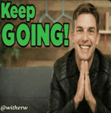 a man in a leather jacket is smiling with the words " keep going " above him