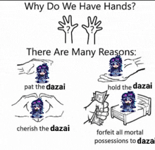 why do we have hands there are many reasons pat the dazai cherish the dazai hold the dazai