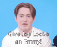 a man says give joe locke an emmy in front of a blue background