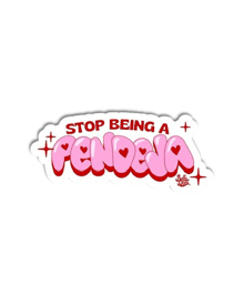 a sticker that says " stop being a fenceja "