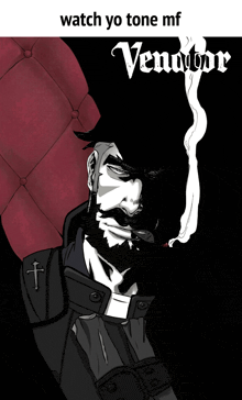 a poster of a man smoking a cigarette with the words watch yo tone mf