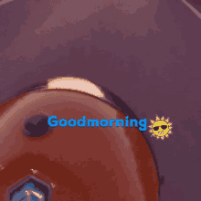 a sign that says good morning with a sun