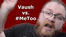 a man wearing glasses and a black shirt with the words vaush vs. #metoo behind him