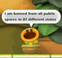 a potted plant with a speech bubble that says `` i am banned from all public spaces in 87 different states '' .