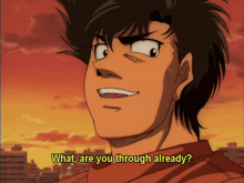a man in a red shirt is asking what are you through already