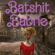 a barbie doll with a beard is standing in front of a sign that says batshit babie