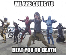 a group of people in costumes are standing on a street with a caption that says we are going to beat you to death