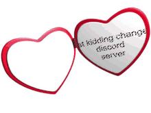 a heart shaped mirror that says " best kidding change discord server " on it