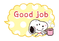 a speech bubble with snoopy holding a cup of coffee says good job