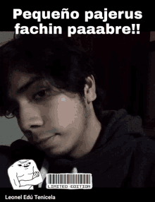 a picture of a man with the words " pequeno pajerus fachin paaabre " on the top