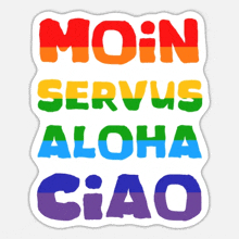 a rainbow colored sticker with the words moin servius aloha ciao