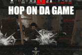 a screen shot of a video game with the words hop on da game on it