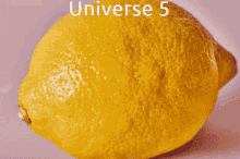 a lemon that has been cut in half with the words universe 5 on the bottom