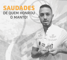 a black and white photo of a man with the words saudades de quem honrou o manto behind him