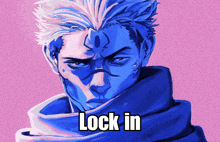 a drawing of a man with blue hair and the words lock in