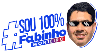 a picture of a man wearing sunglasses with the words " sou 100 % fabinho monteiro "