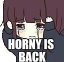 a cartoon of a girl crying with horny is back written on it .