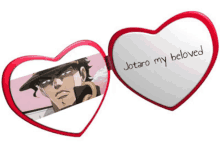 a heart shaped mirror with a picture of jotaro and the words " jotaro my beloved " written on it