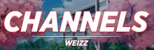 a banner for channels weizz shows a building with cherry blossoms in the background