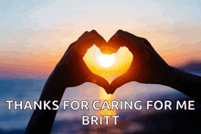 a person making a heart shape with their hands with the words thanks for caring for me britt