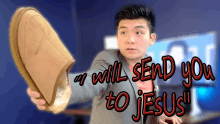 a man in a suit is holding a shoe with the words " i will send you to jesus " written on it