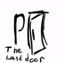 a drawing of a door with the words " the last door " underneath it