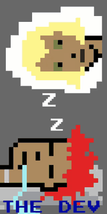 a pixel art drawing of a person sleeping and the words the dev