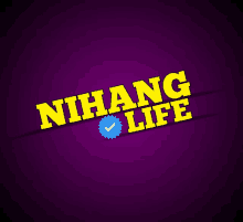 a purple background with the words nihang life in yellow