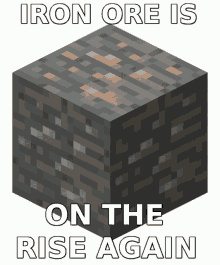 a minecraft block with the words iron ore is on the rise again on it