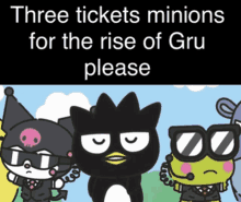 three tickets minions for the rise of gru please written on a poster