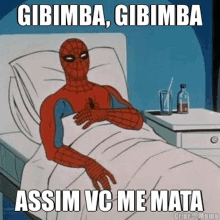 a cartoon of spider-man laying in a hospital bed with the words gibimba gibimba assim vc me mata written on it .