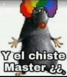 a picture of a rat with a rainbow clown wig and the words y el chiste master