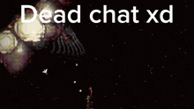 dead chat xd is displayed on a black background