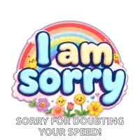 a sticker that says " i am sorry " with a rainbow and flowers
