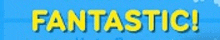 a blue background with the word fantastic in yellow