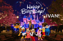 a group of mickey mouse characters standing in front of a castle with the words happy birthday ivan below them