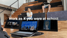 a woman sits at a desk in front of a laptop with the words work as if you were at school on the bottom