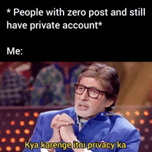 a meme of a man in a blue suit says " people with zero post and still have private account * me "