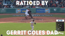 a baseball game is being played with the words ratioed by gerrit coles dad on the bottom