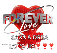 a red heart with the words forever love saxo & drea that 's us on it