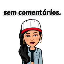 a cartoon of a woman wearing a baseball cap with the words sem comentarios written below her