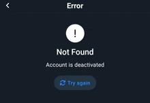 a screen that says error not found account is deactivated and try again