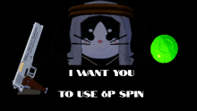 a poster that says " i want you to use 6p spin " with a cat and a green ball