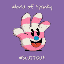 a pink and white striped hand with a blue nose and the words world of spanky above it