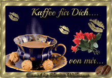 a greeting card with a cup of coffee on a saucer and the words kaffee fur dich von mir