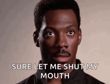a man says " sure let me shut my mouth " in front of a white background
