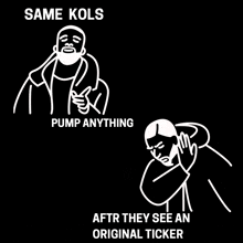 a drawing of a man with the words same kols pump anything after they see an original ticker below it