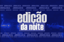 a blue background with the words edicao da noite in white letters